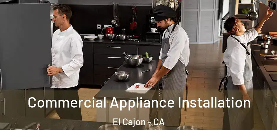 Commercial Appliance Installation El Cajon - CA