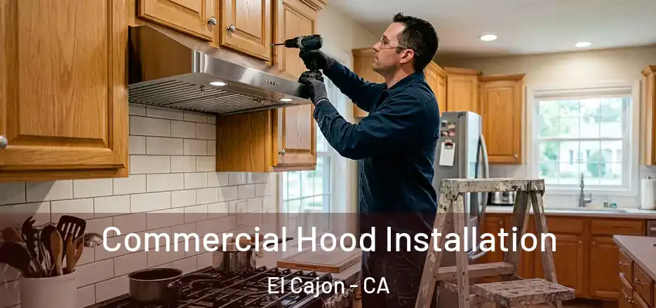  Commercial Hood Installation El Cajon - CA