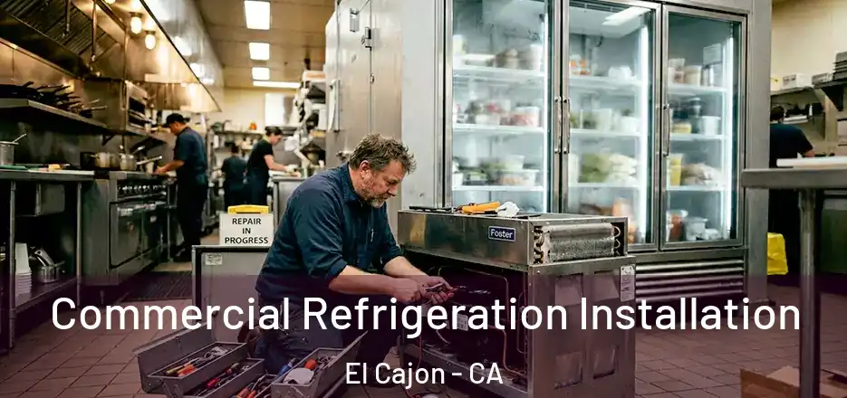 Commercial Refrigeration Installation El Cajon - CA