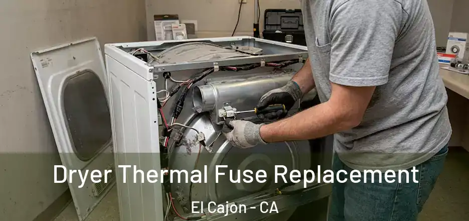 Dryer Thermal Fuse Replacement El Cajon - CA