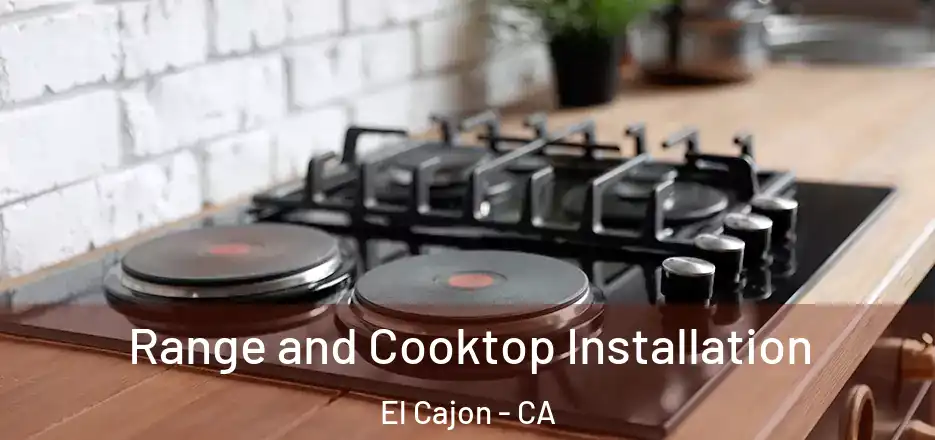  Range and Cooktop Installation El Cajon - CA