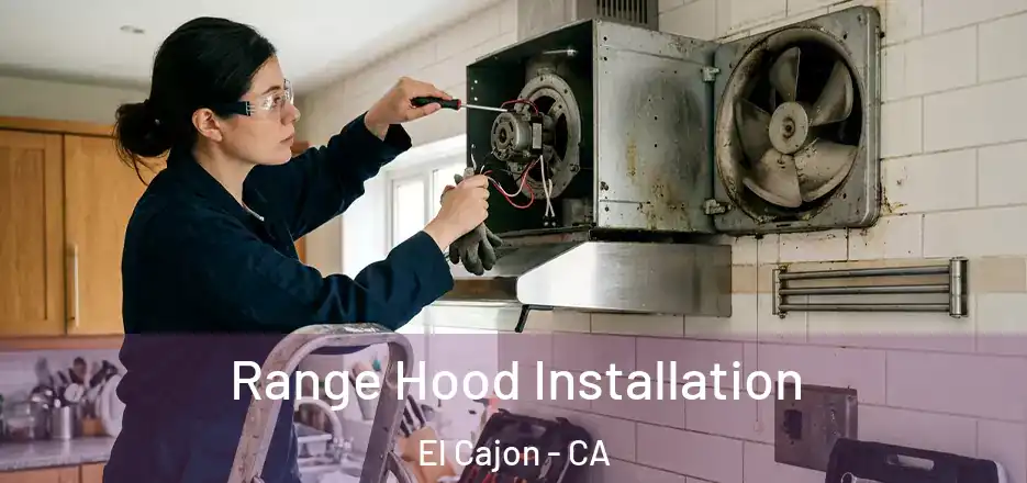 Range Hood Installation El Cajon - CA