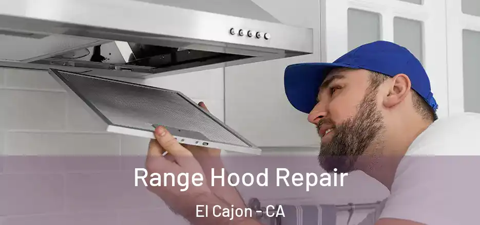 Range Hood Repair El Cajon - CA