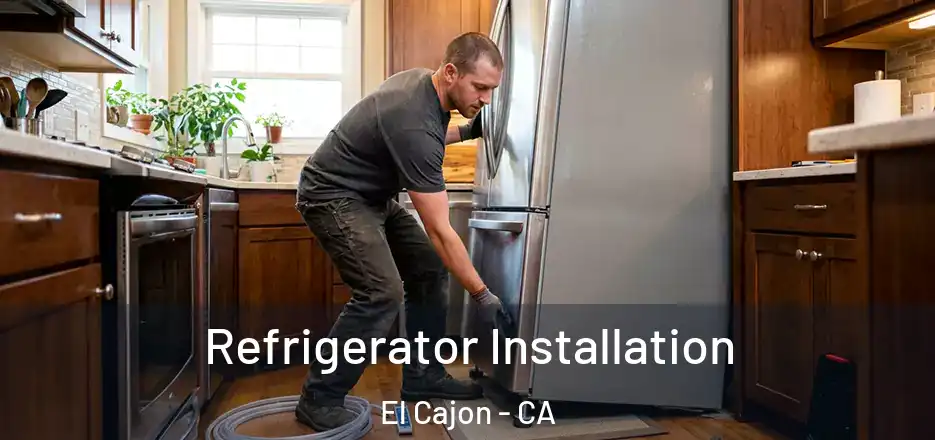 Refrigerator Installation El Cajon - CA