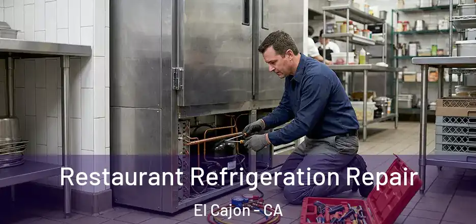 Restaurant Refrigeration Repair El Cajon - CA