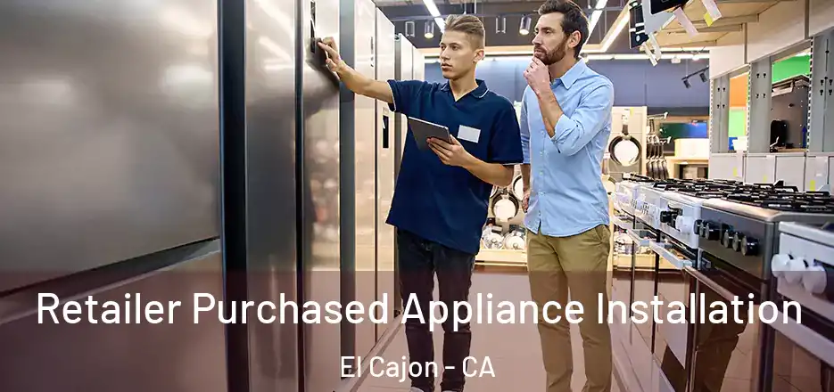 Retailer Purchased Appliance Installation El Cajon - CA